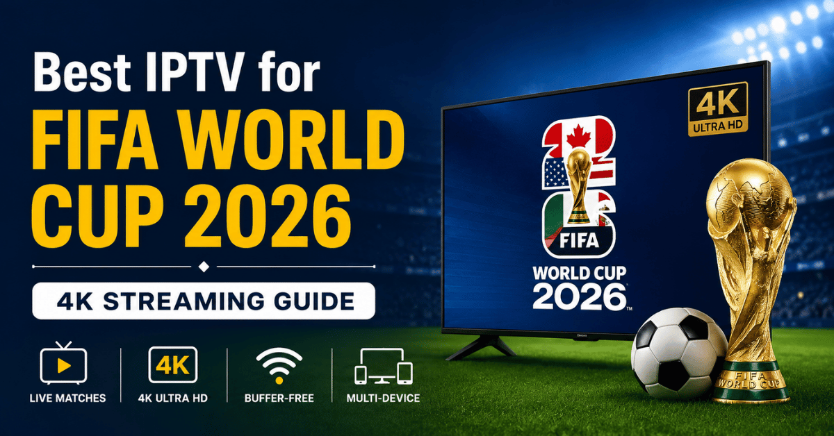 Best IPTV for FIFA World Cup 2026