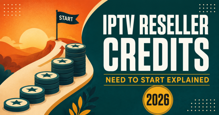 IPTV Reseller Credits Need to Start